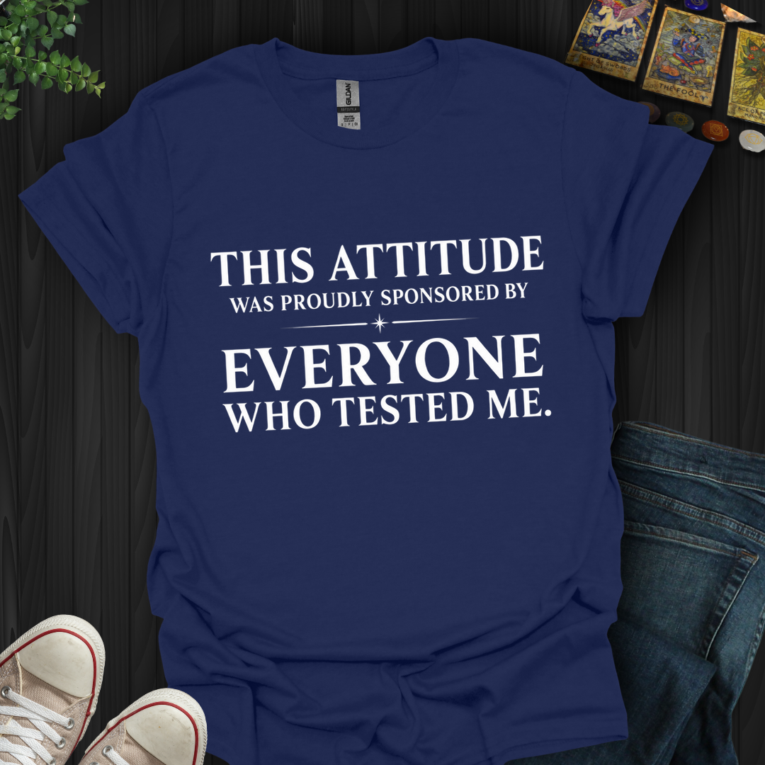 Everyone Who Tested Me- T-Shirt