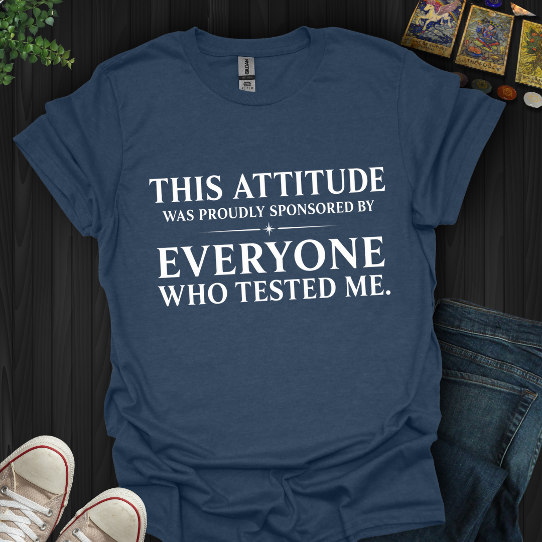 Everyone Who Tested Me- T-Shirt