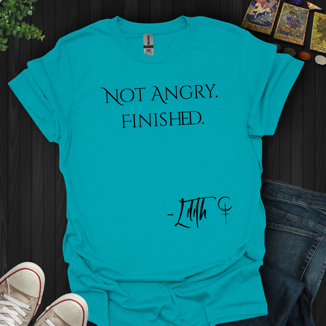 Not Angry. Finished- T-Shirt