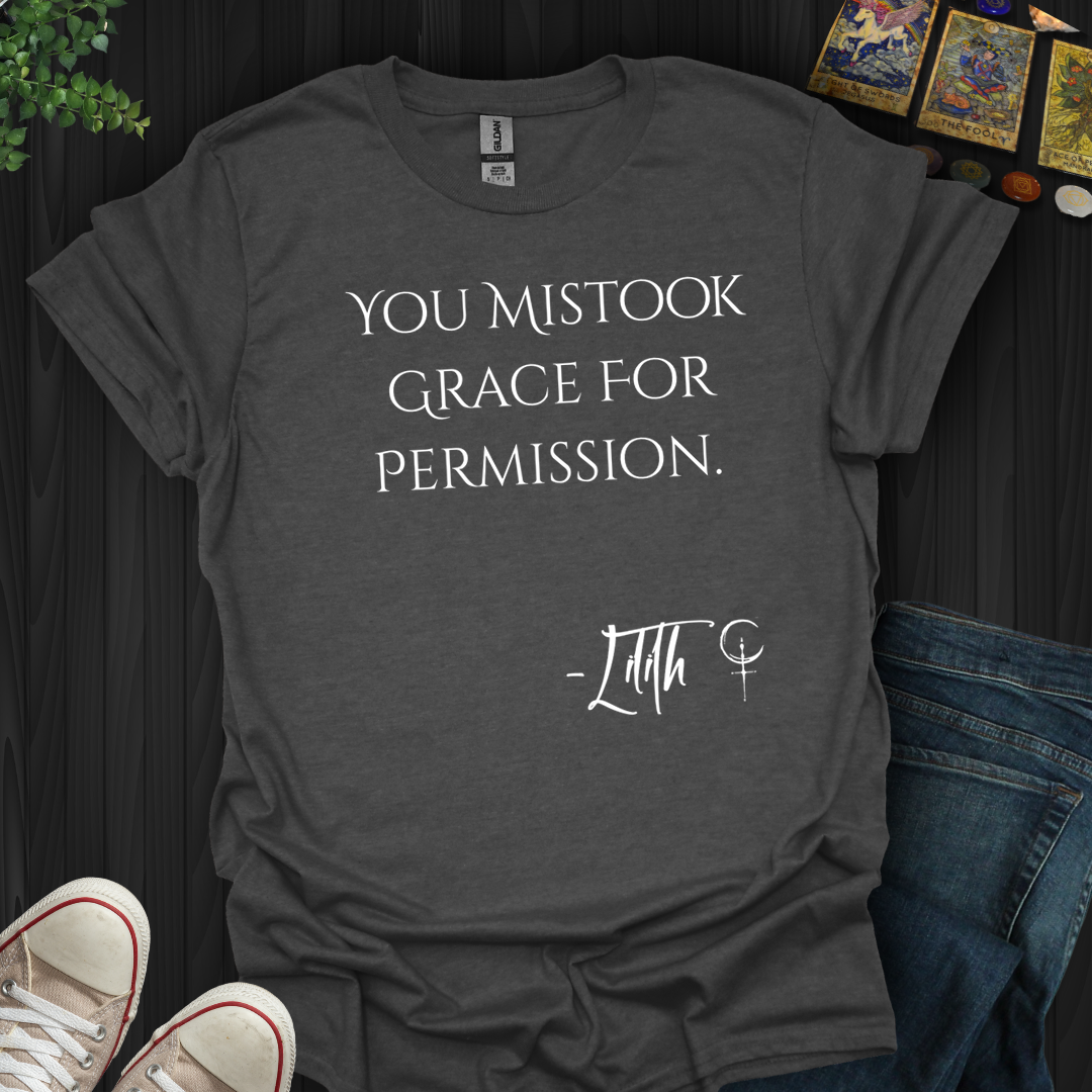 You Mistook Grace- T-Shirt