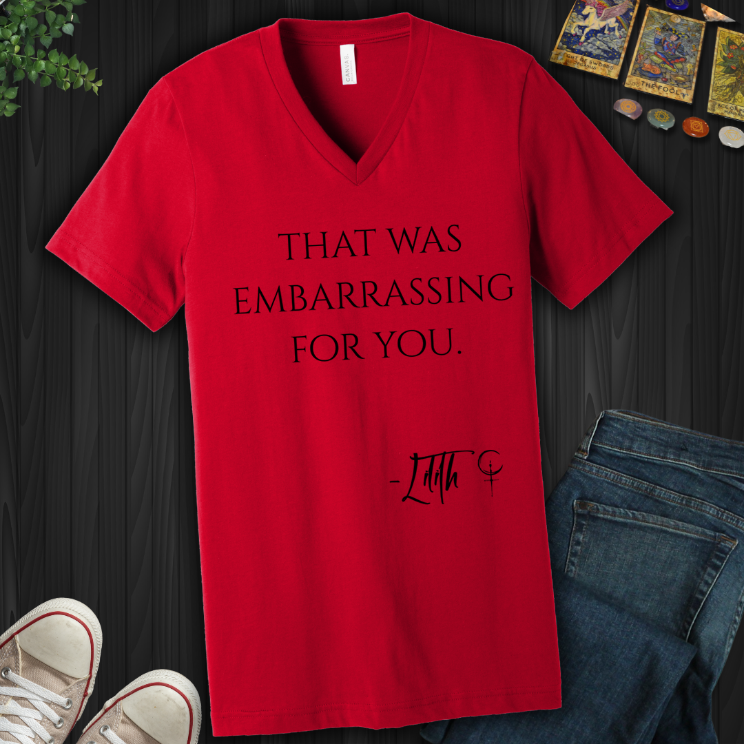 That Was Embarrassing For You- V-Neck