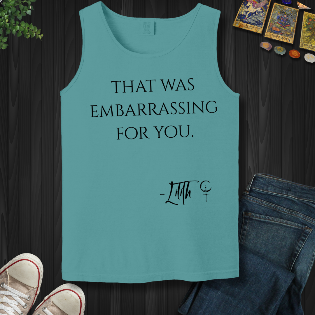 That Was Embarrassing For You- Tank Top