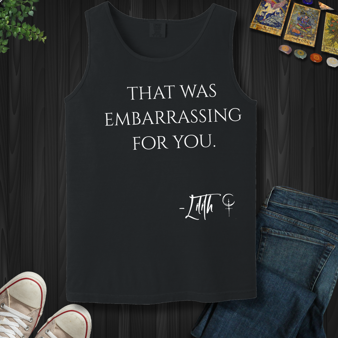 That Was Embarrassing For You- Tank Top