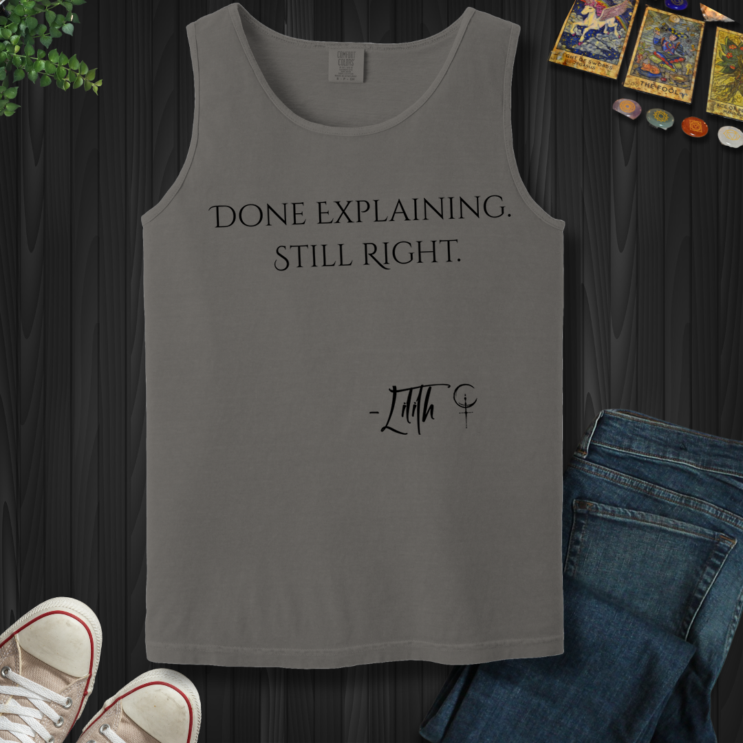 Done Explaining. Still Right- Tank Top