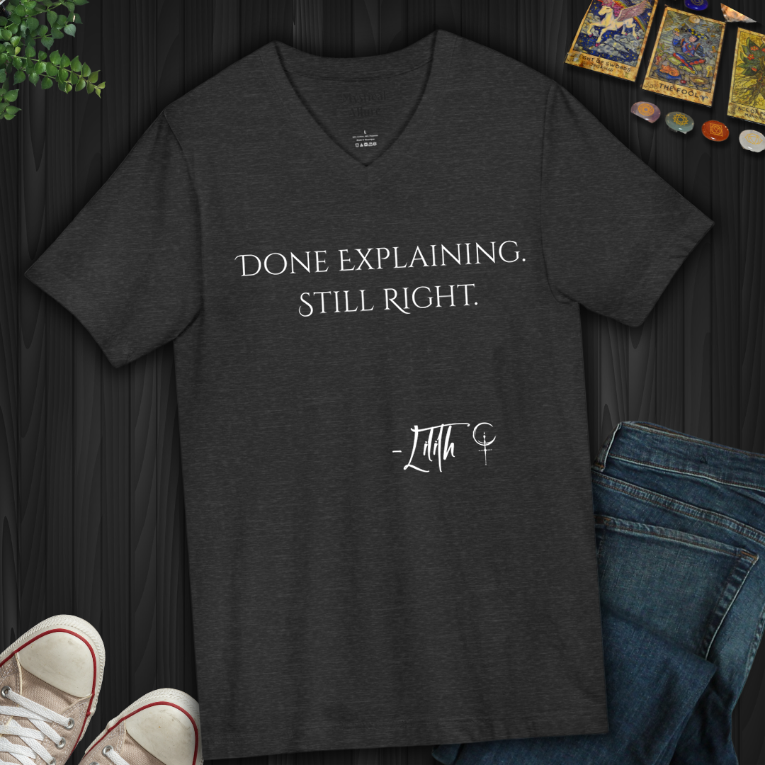 Done Explaining. Still Right- V-Neck
