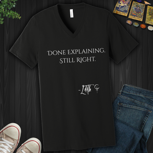 Done Explaining. Still Right- V-Neck