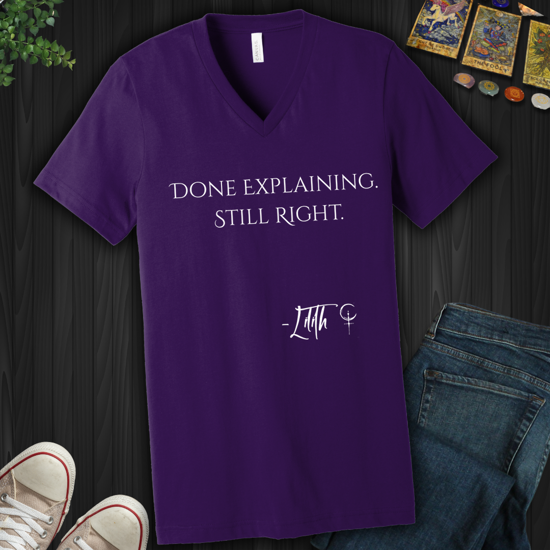 Done Explaining. Still Right- V-Neck