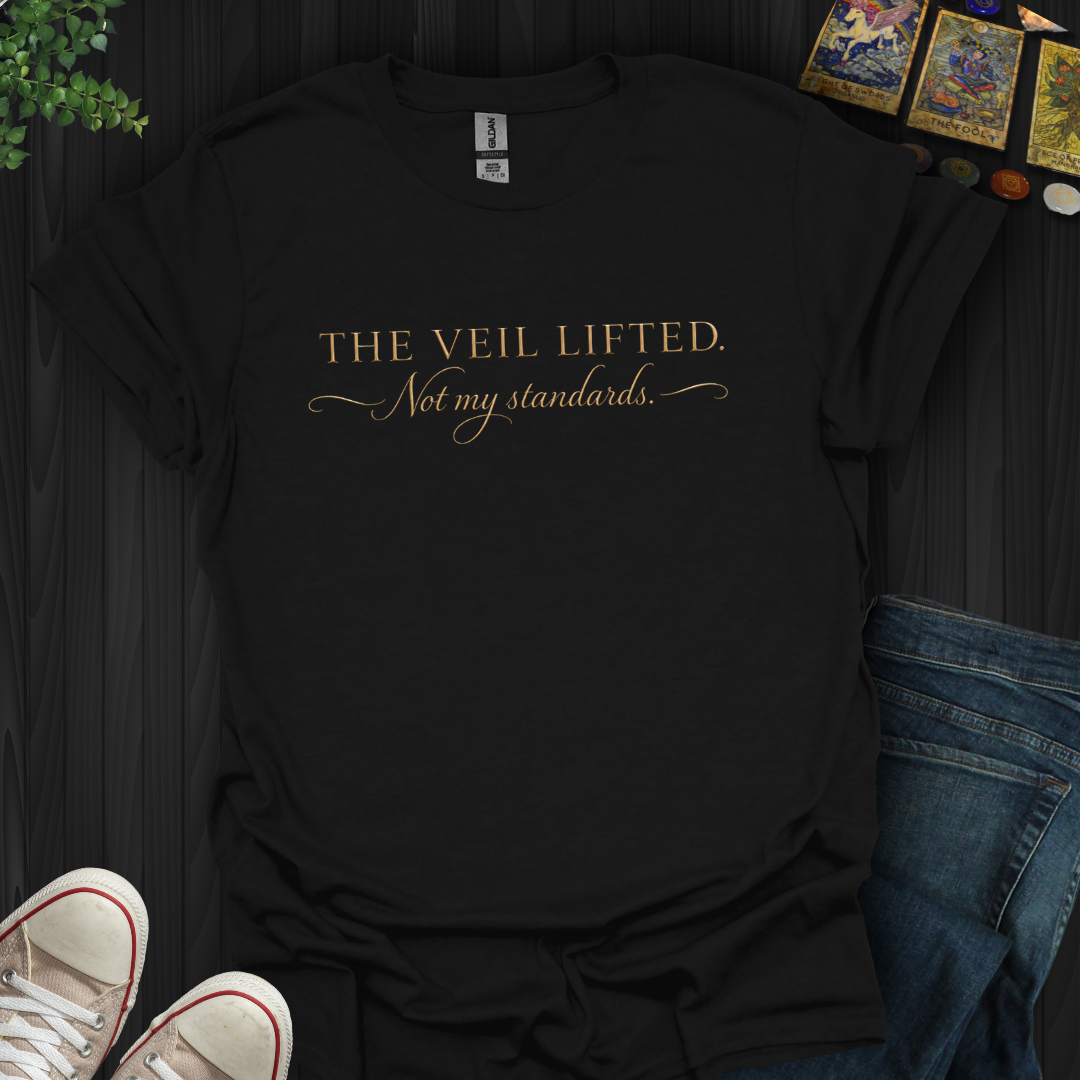 The Veil Lifted, Not My Standards- T-Shirt