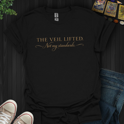 The Veil Lifted, Not My Standards- T-Shirt