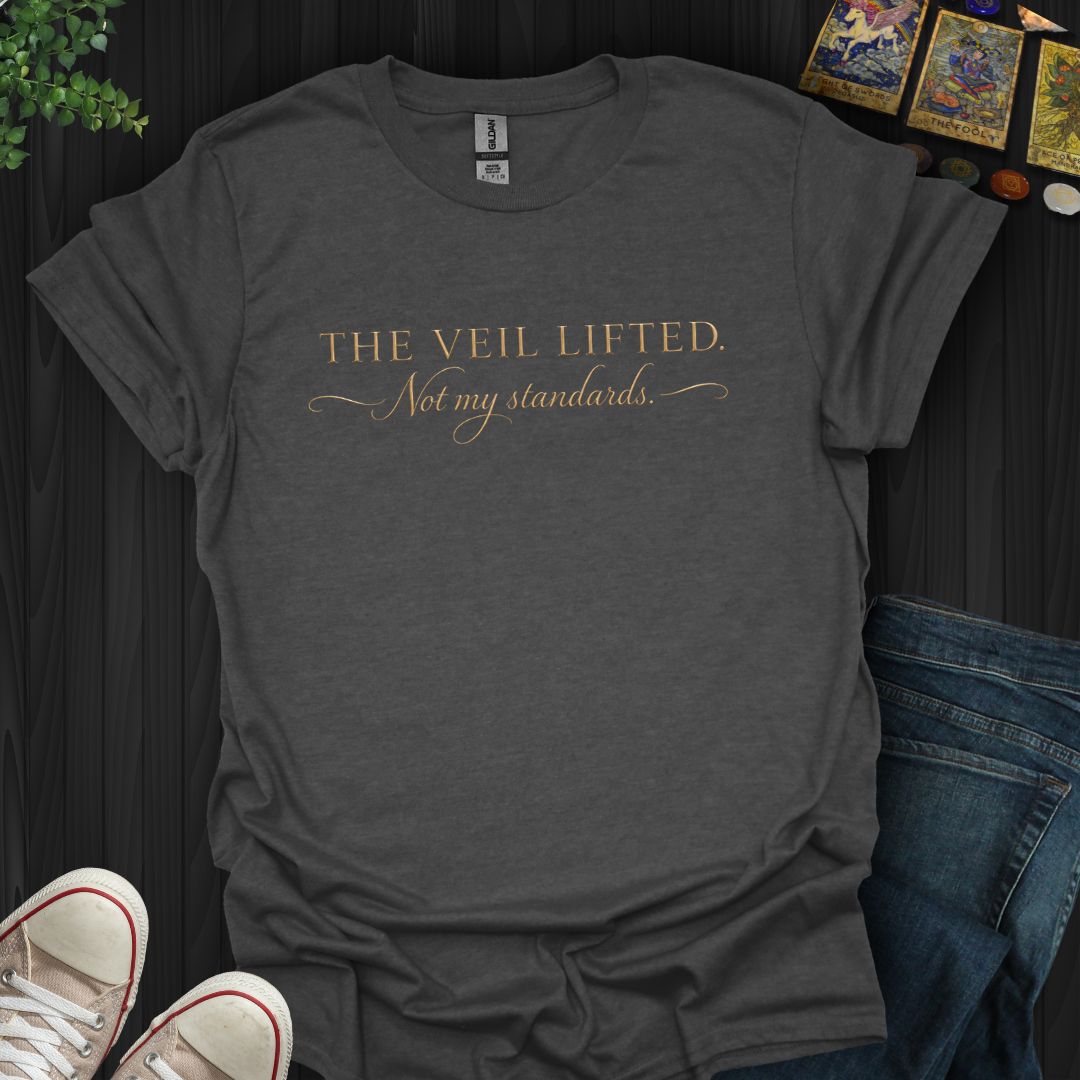 The Veil Lifted, Not My Standards- T-Shirt