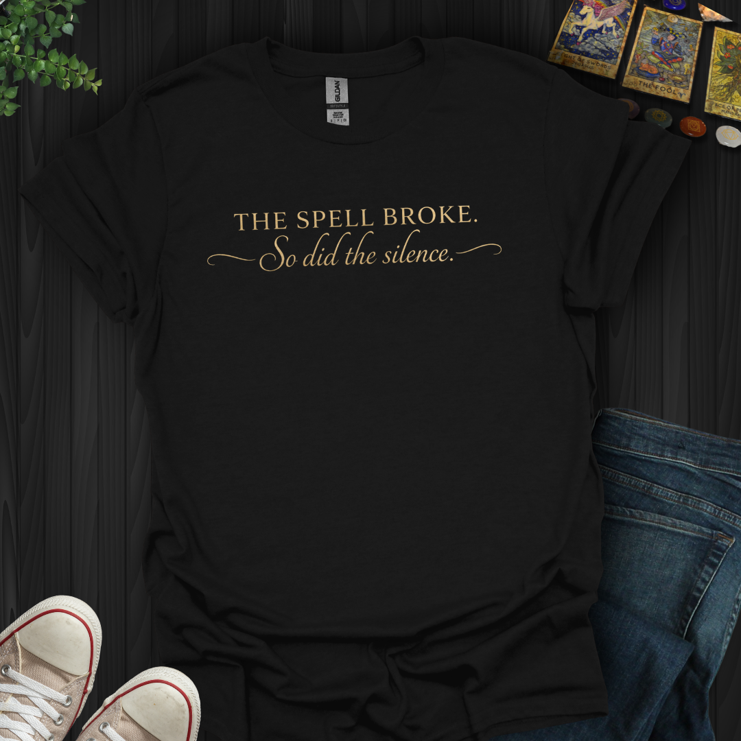 The Spell Broke- T-Shirt