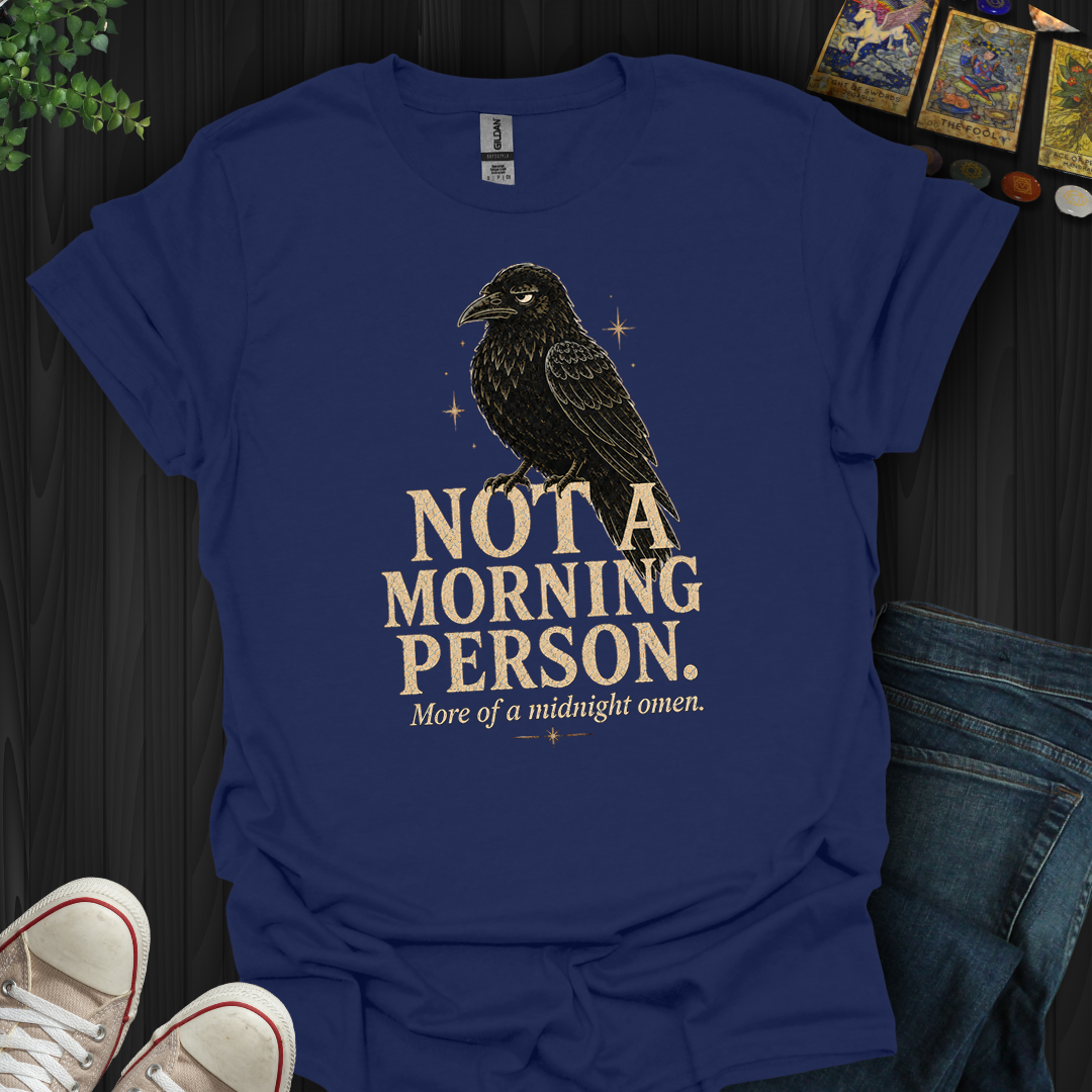 Not A Morning Person- T-Shirt