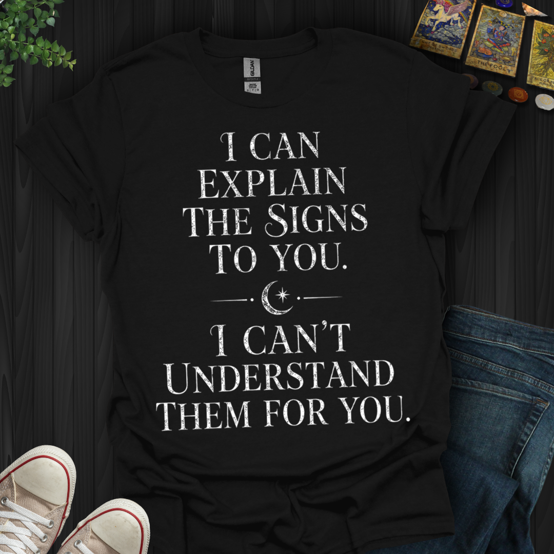 Can't Understand Them For You- T-Shirt