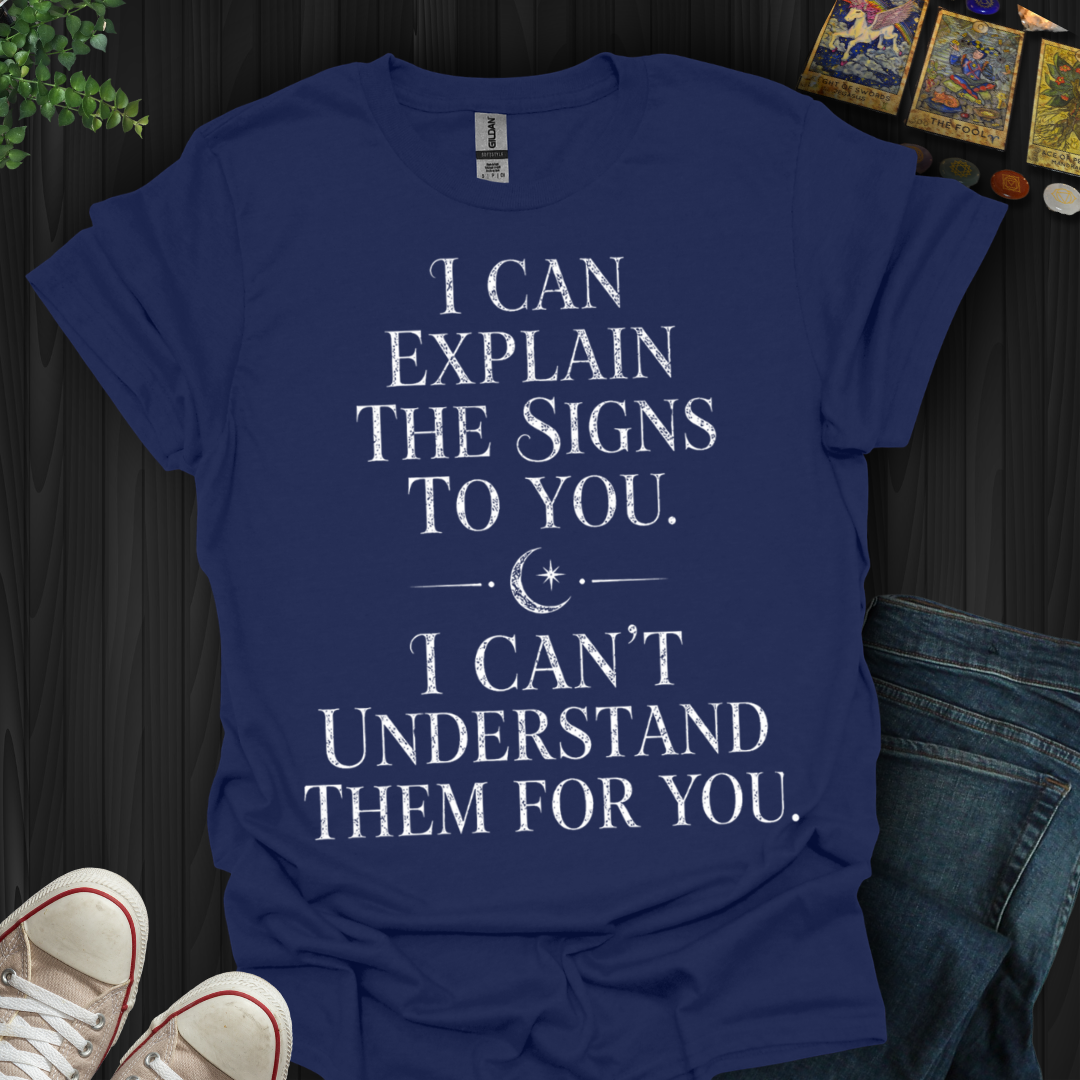 Can't Understand Them For You- T-Shirt