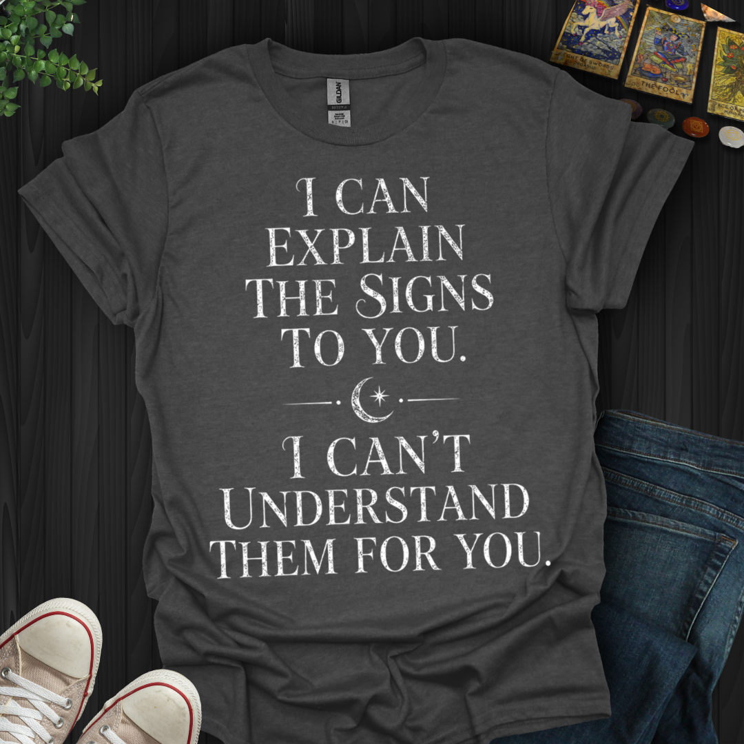 Can't Understand Them For You- T-Shirt