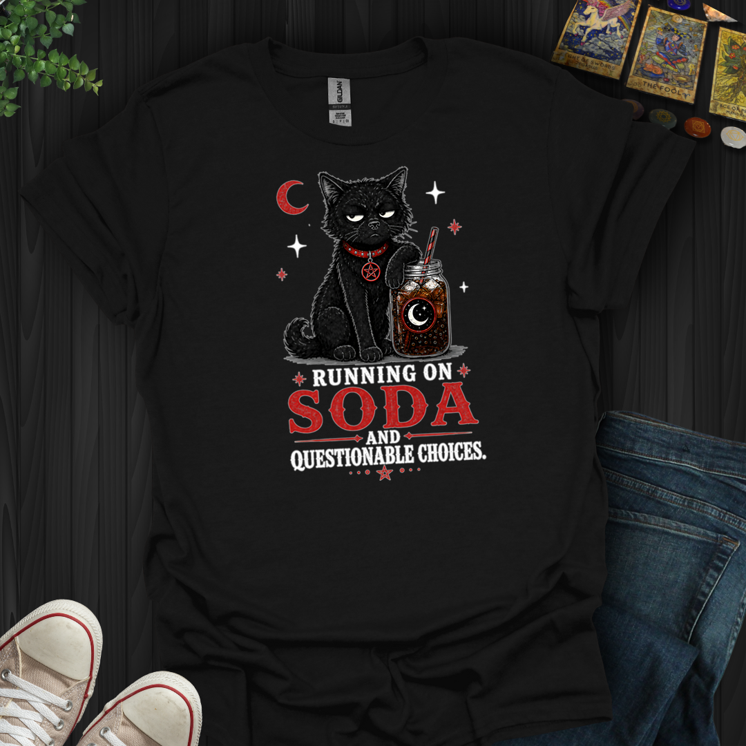 Running On Soda And Questionable Choices- T-Shirt