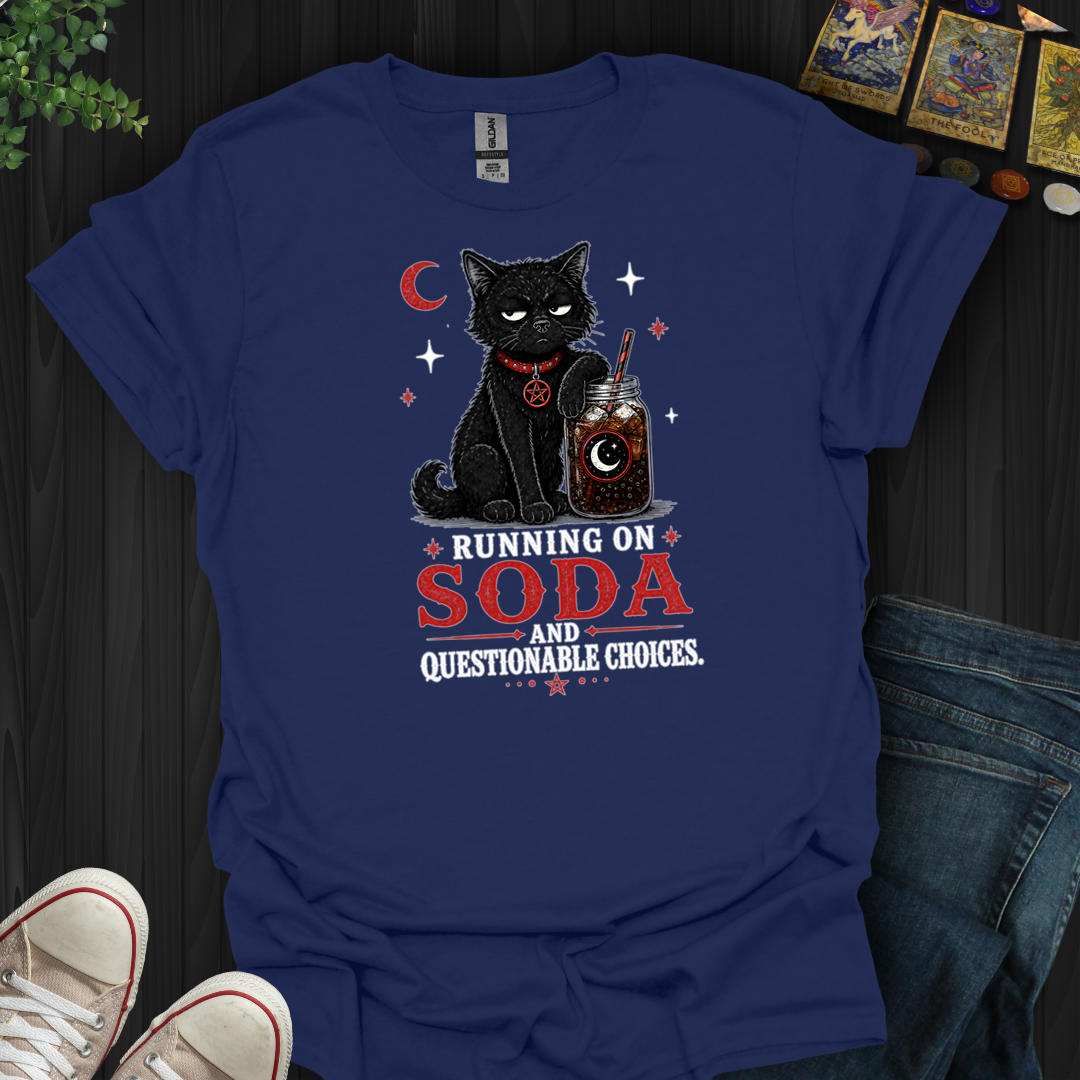 Running On Soda And Questionable Choices- T-Shirt