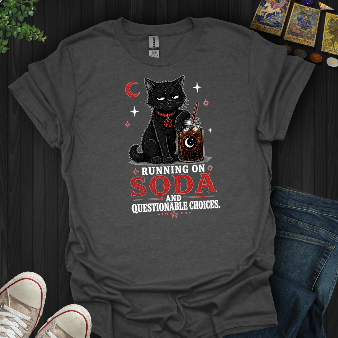 Running On Soda And Questionable Choices- T-Shirt