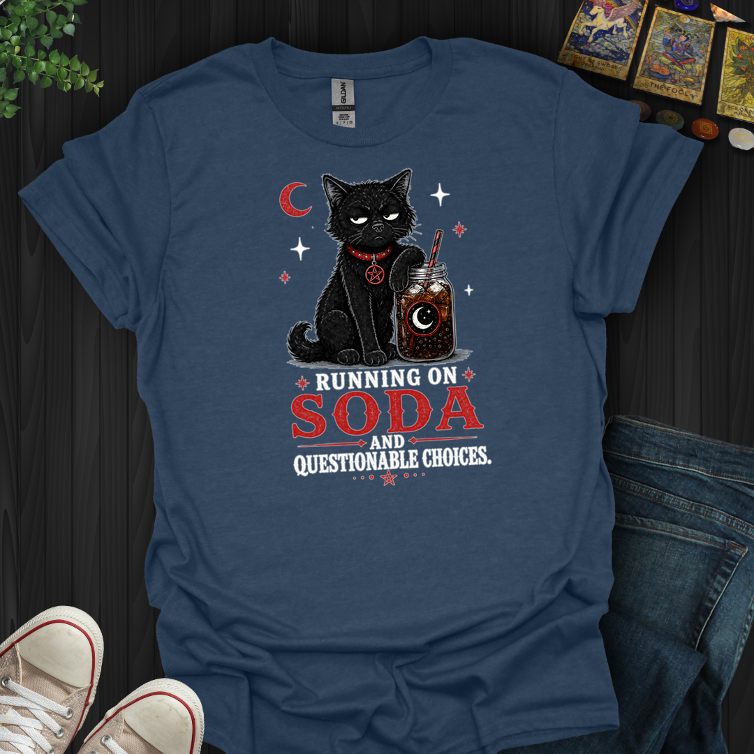 Running On Soda And Questionable Choices- T-Shirt