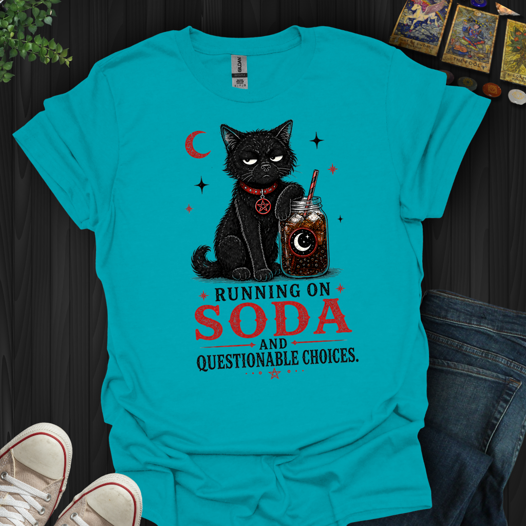 Running On Soda And Questionable Choices- T-Shirt