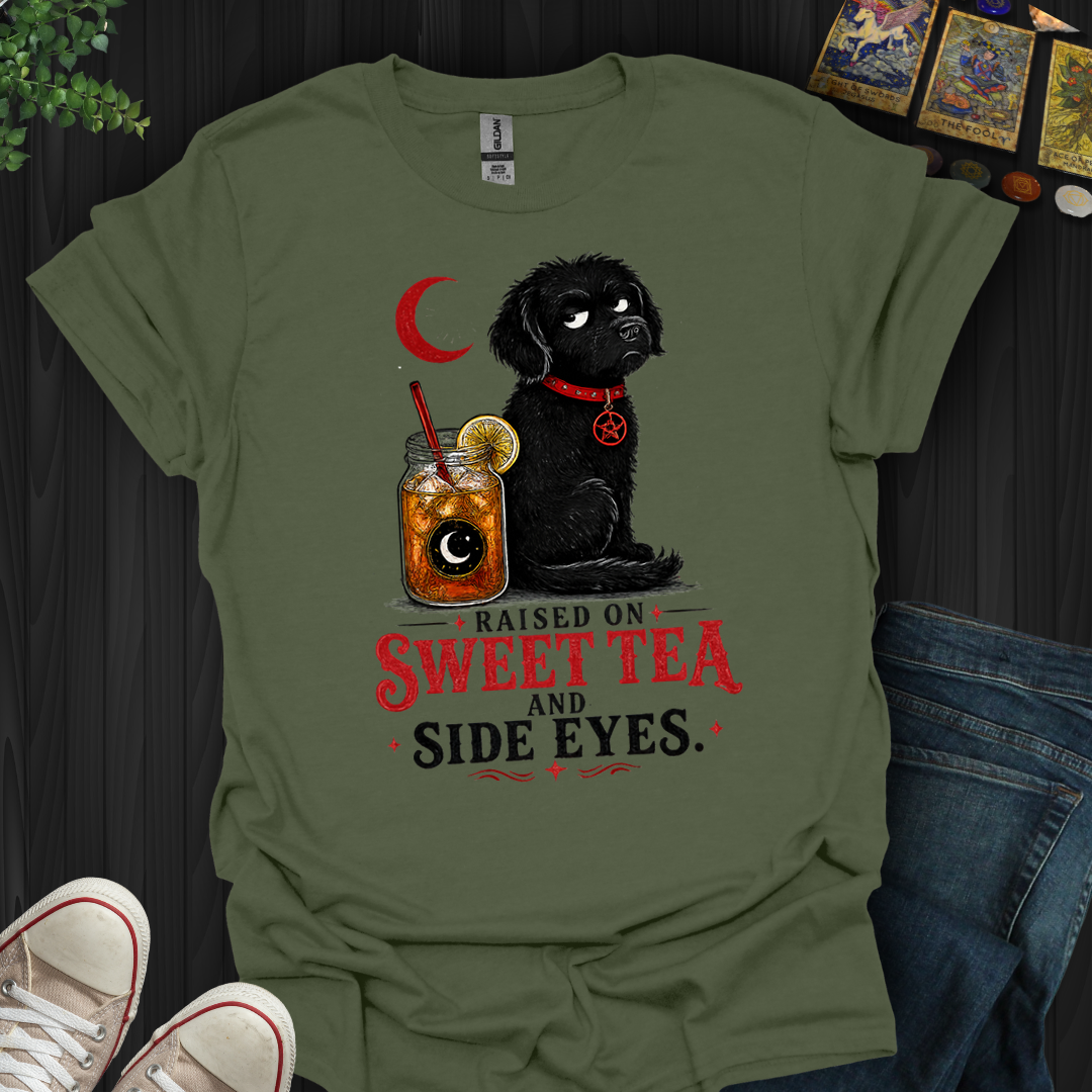 Raised On Sweet Tea And Side Eyes Dog- T-Shirt