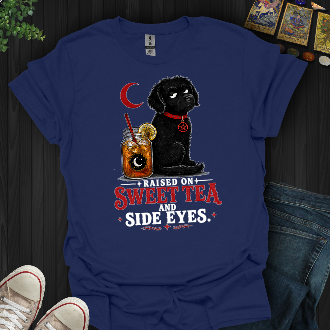Raised On Sweet Tea And Side Eyes Dog- T-Shirt
