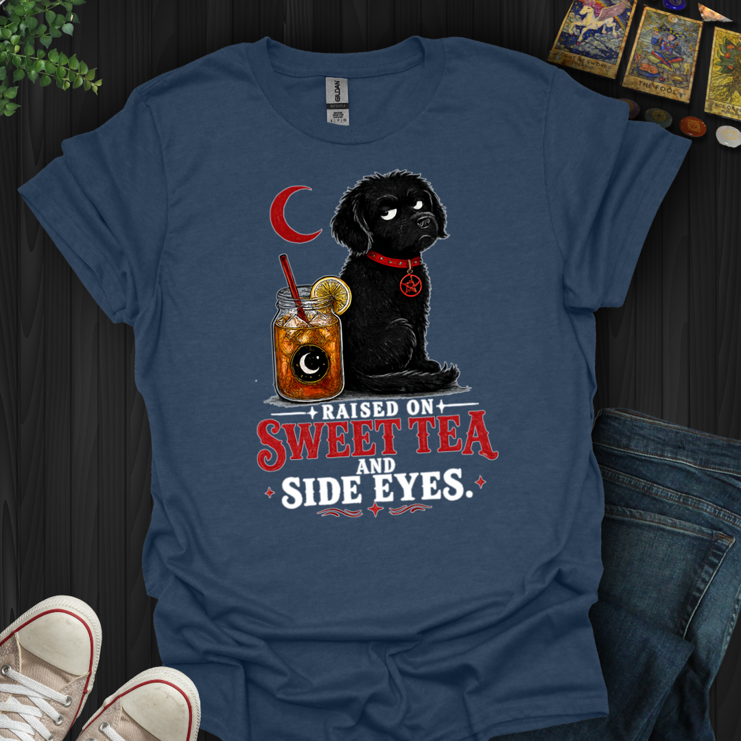 Raised On Sweet Tea And Side Eyes Dog- T-Shirt