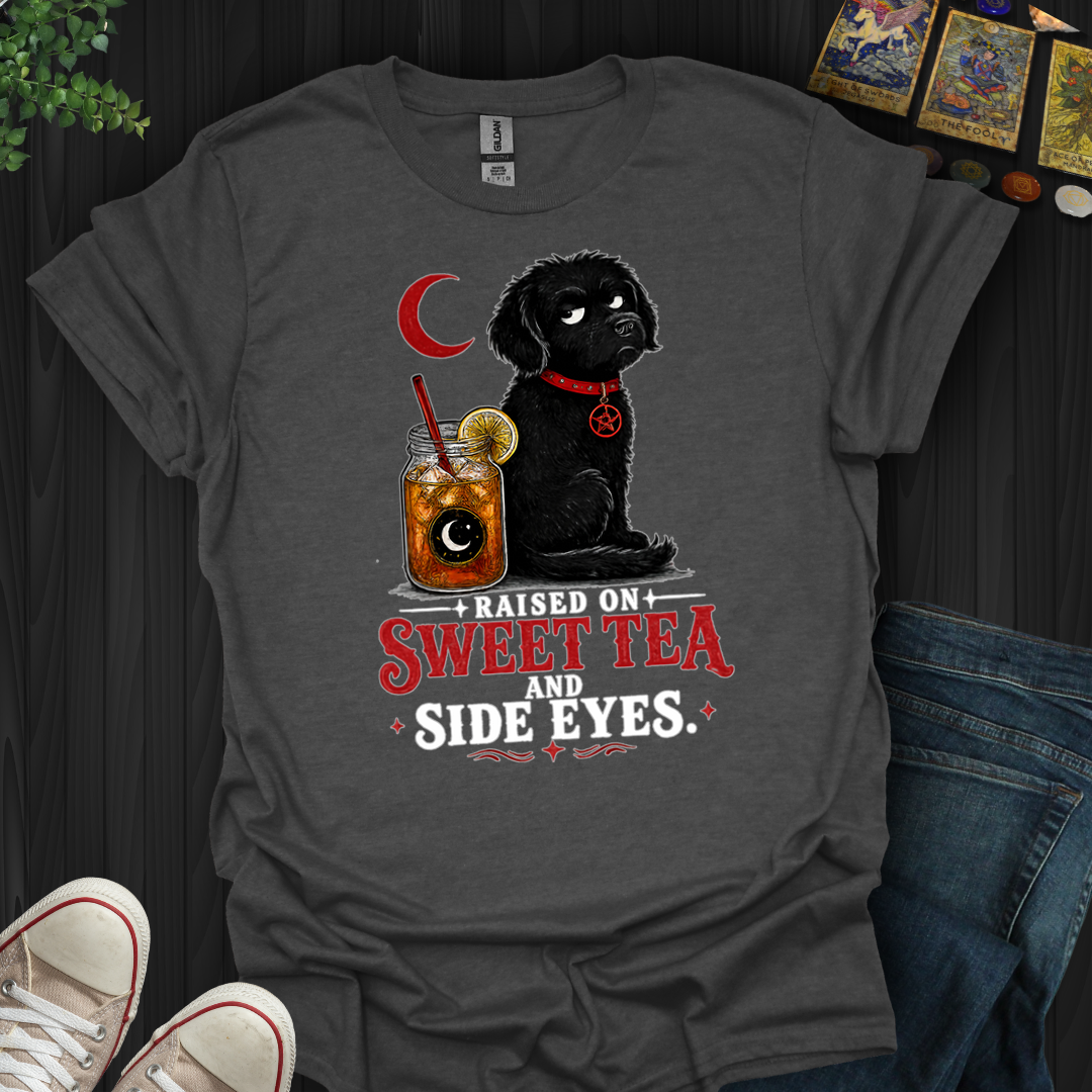 Raised On Sweet Tea And Side Eyes Dog- T-Shirt