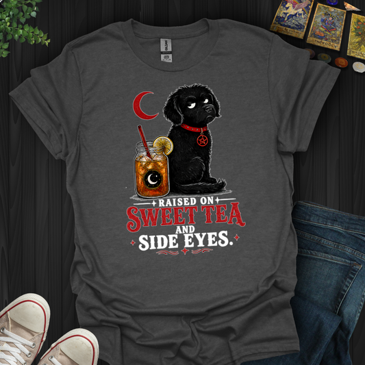 Raised On Sweet Tea And Side Eyes Dog- T-Shirt