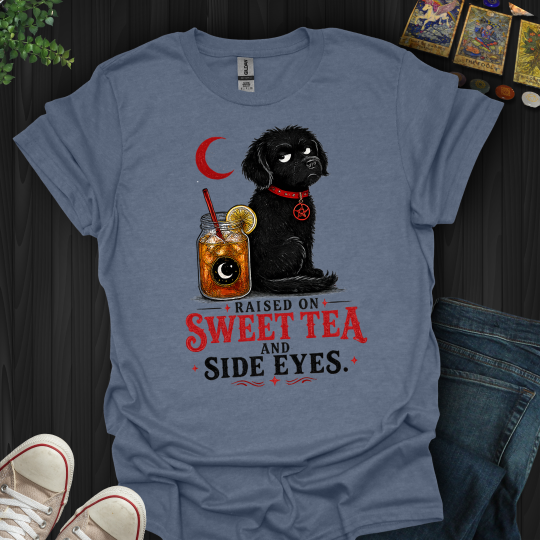 Raised On Sweet Tea And Side Eyes Dog- T-Shirt