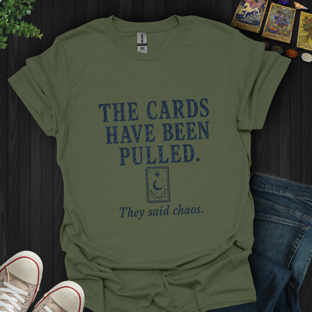 The Cards Have Been Pulled- T-Shirt
