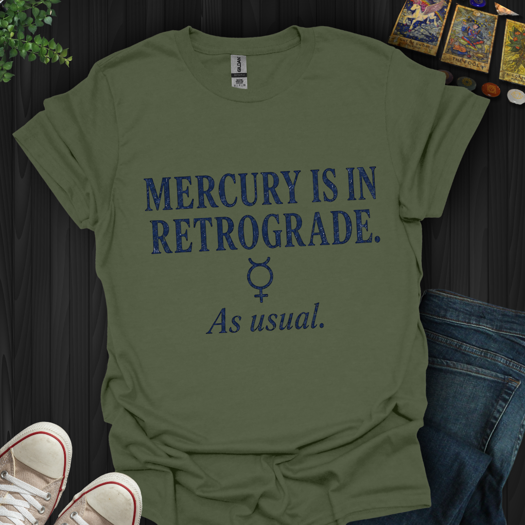 Mercury Is In Retrograde- T-Shirt
