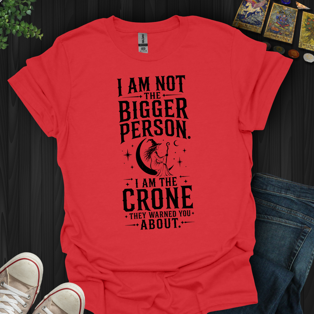 The Crone They Warned You About- T-Shirt