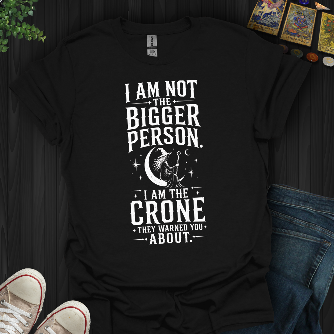 The Crone They Warned You About- T-Shirt