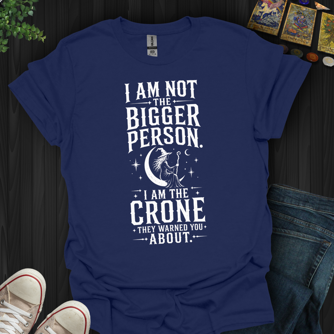 The Crone They Warned You About- T-Shirt