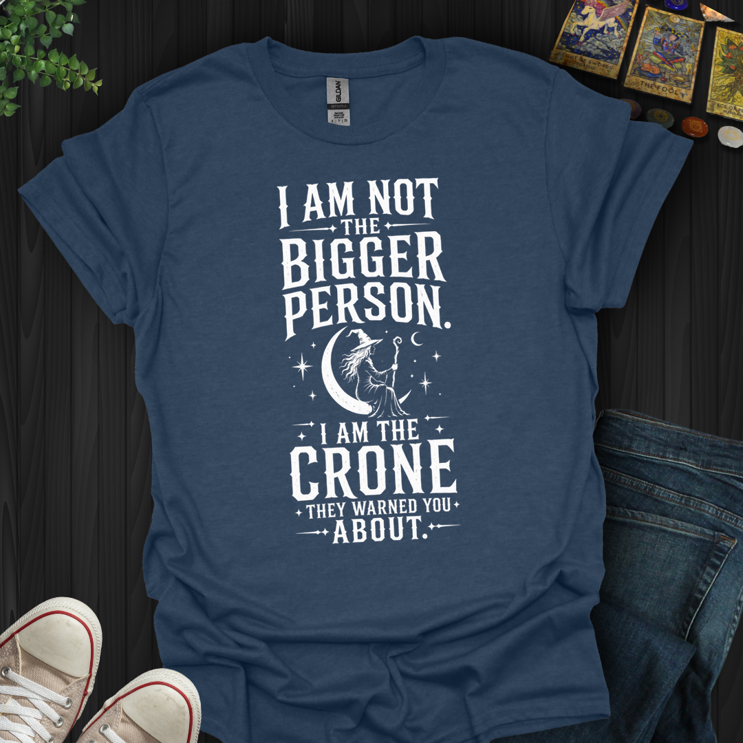 The Crone They Warned You About- T-Shirt