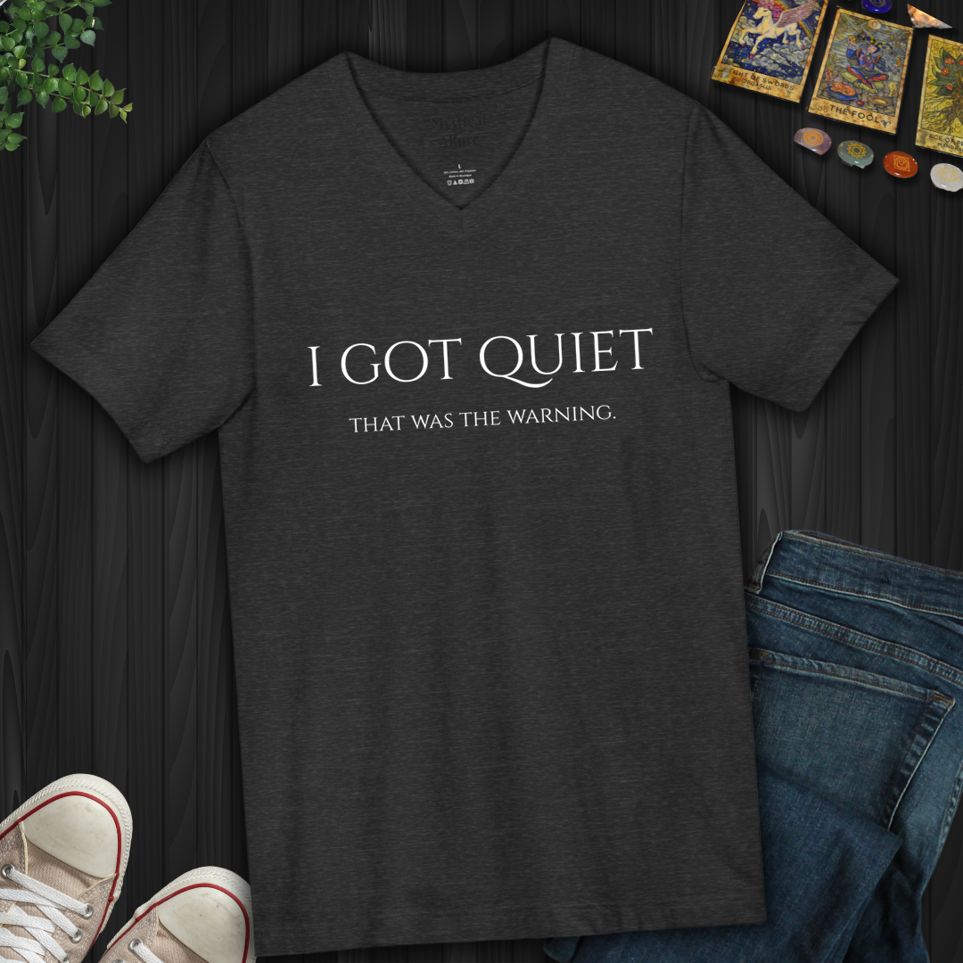 I Got Quiet- V-Neck