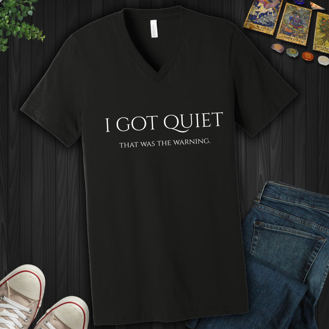 I Got Quiet- V-Neck