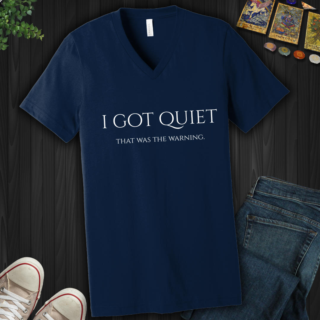 I Got Quiet- V-Neck