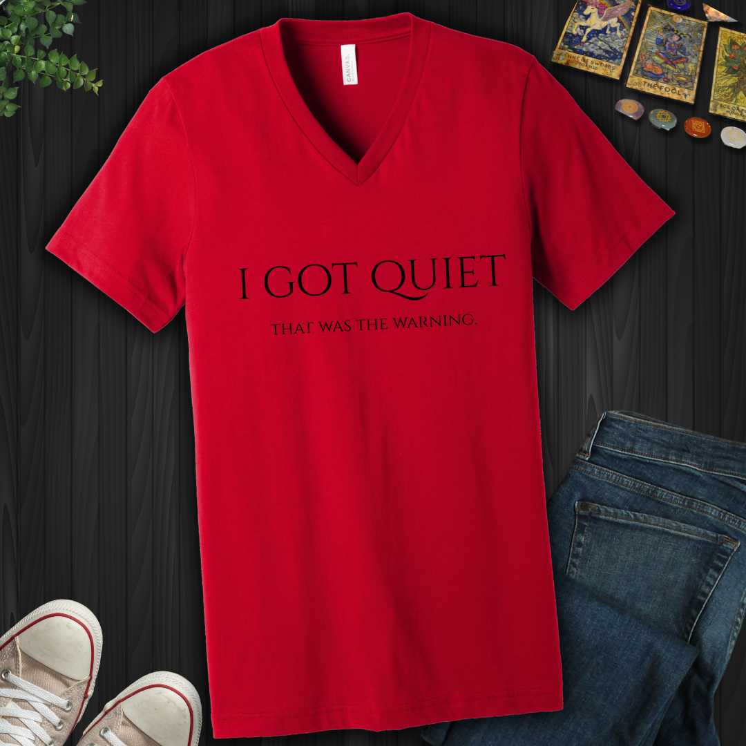 I Got Quiet- V-Neck