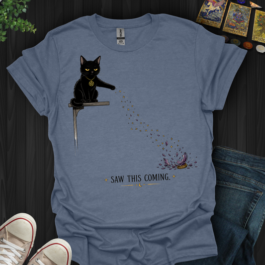 Saw This Coming- T-Shirt