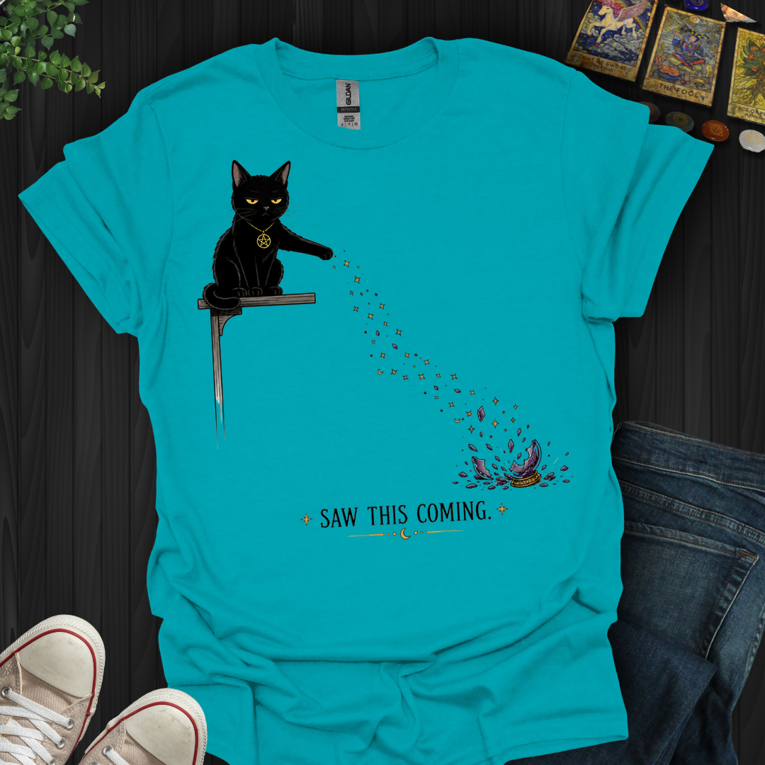 Saw This Coming- T-Shirt