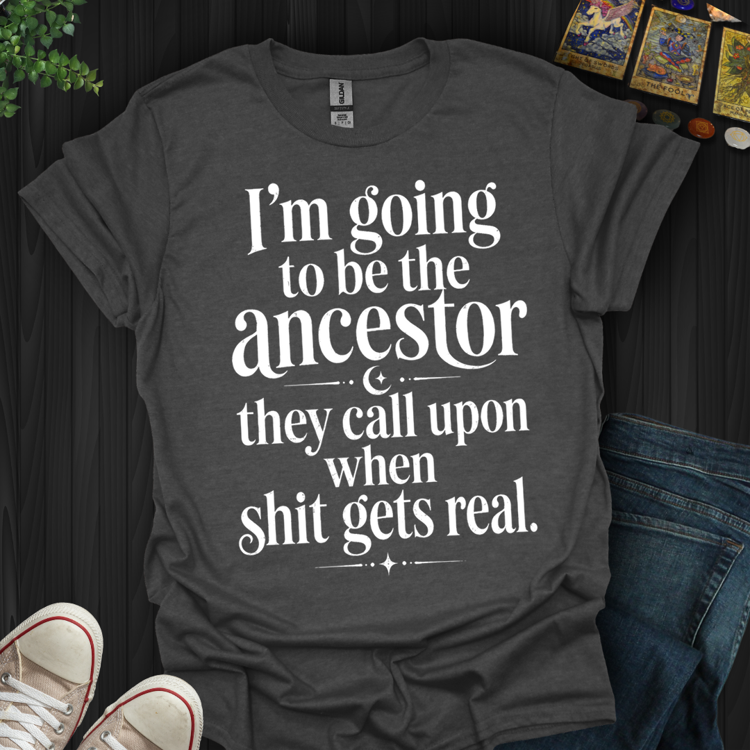 The Ancestor They Call Upon- T-Shirt