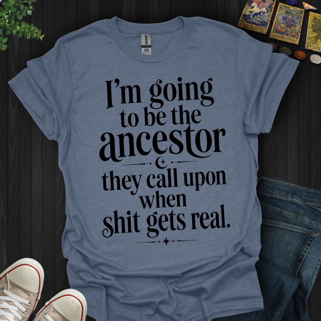 The Ancestor They Call Upon- T-Shirt