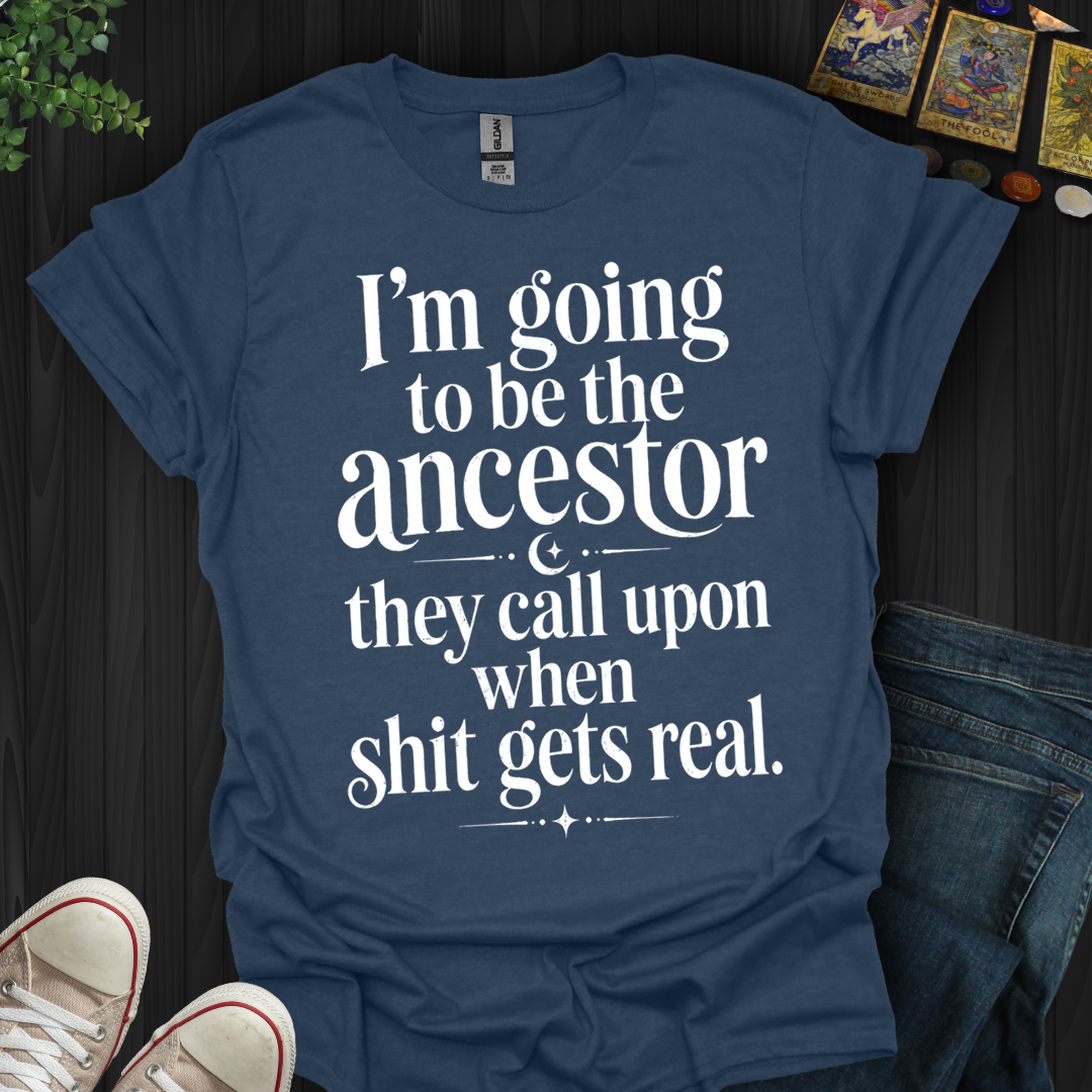 The Ancestor They Call Upon- T-Shirt