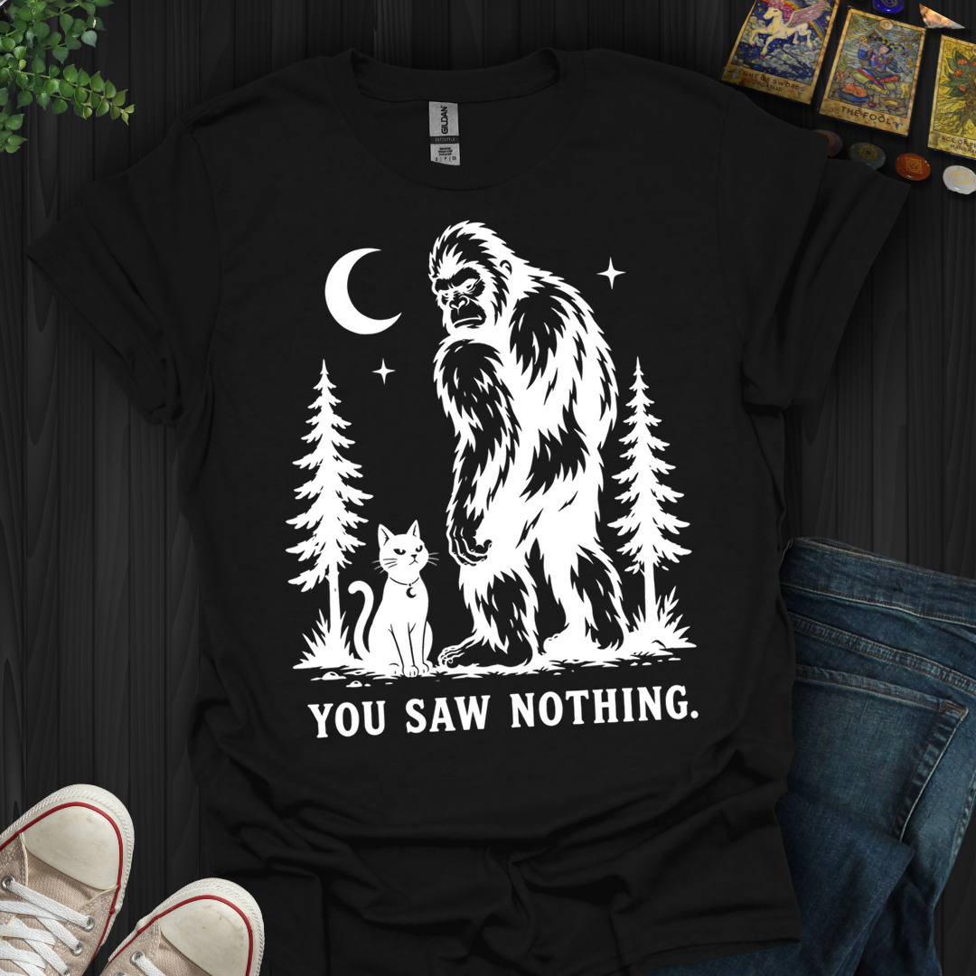 You Saw Nothing- T-Shirt