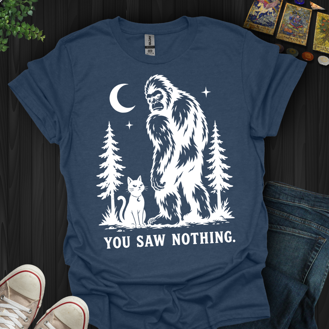 You Saw Nothing- T-Shirt