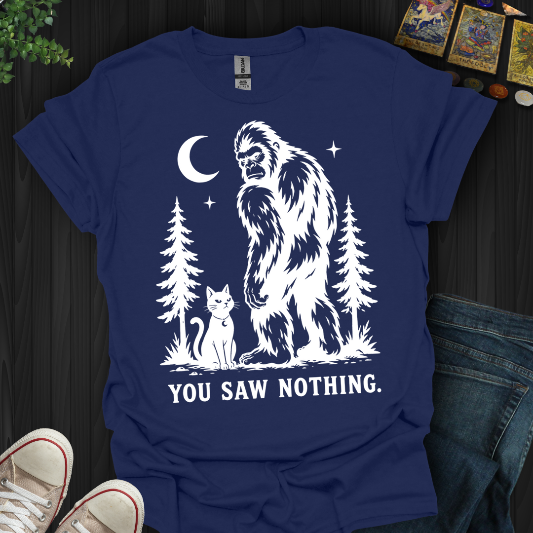 You Saw Nothing- T-Shirt