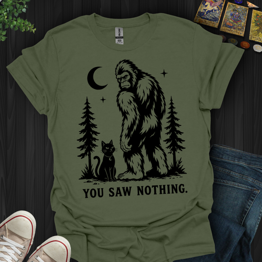 You Saw Nothing- T-Shirt
