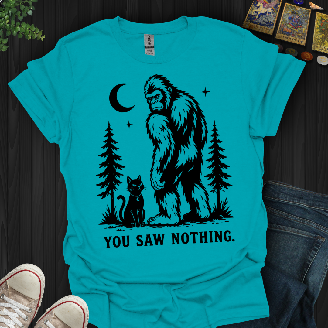 You Saw Nothing- T-Shirt